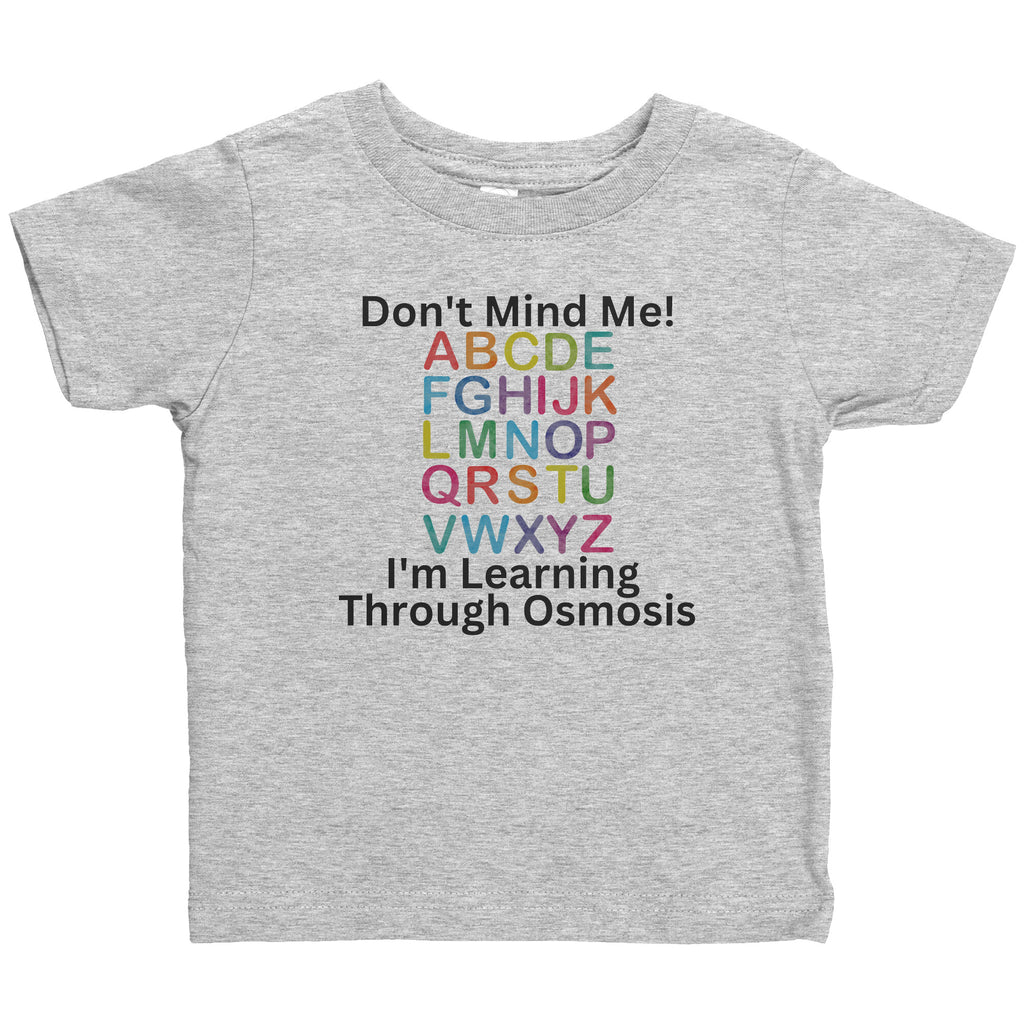 Learning Through Osmosis Infant T-Shirt
