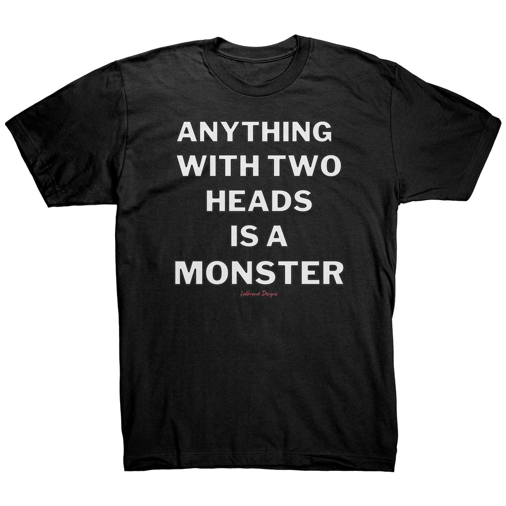 Two Heads Is A Monster T-Shirt