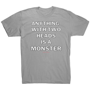 Two Heads Is A Monster T-Shirt