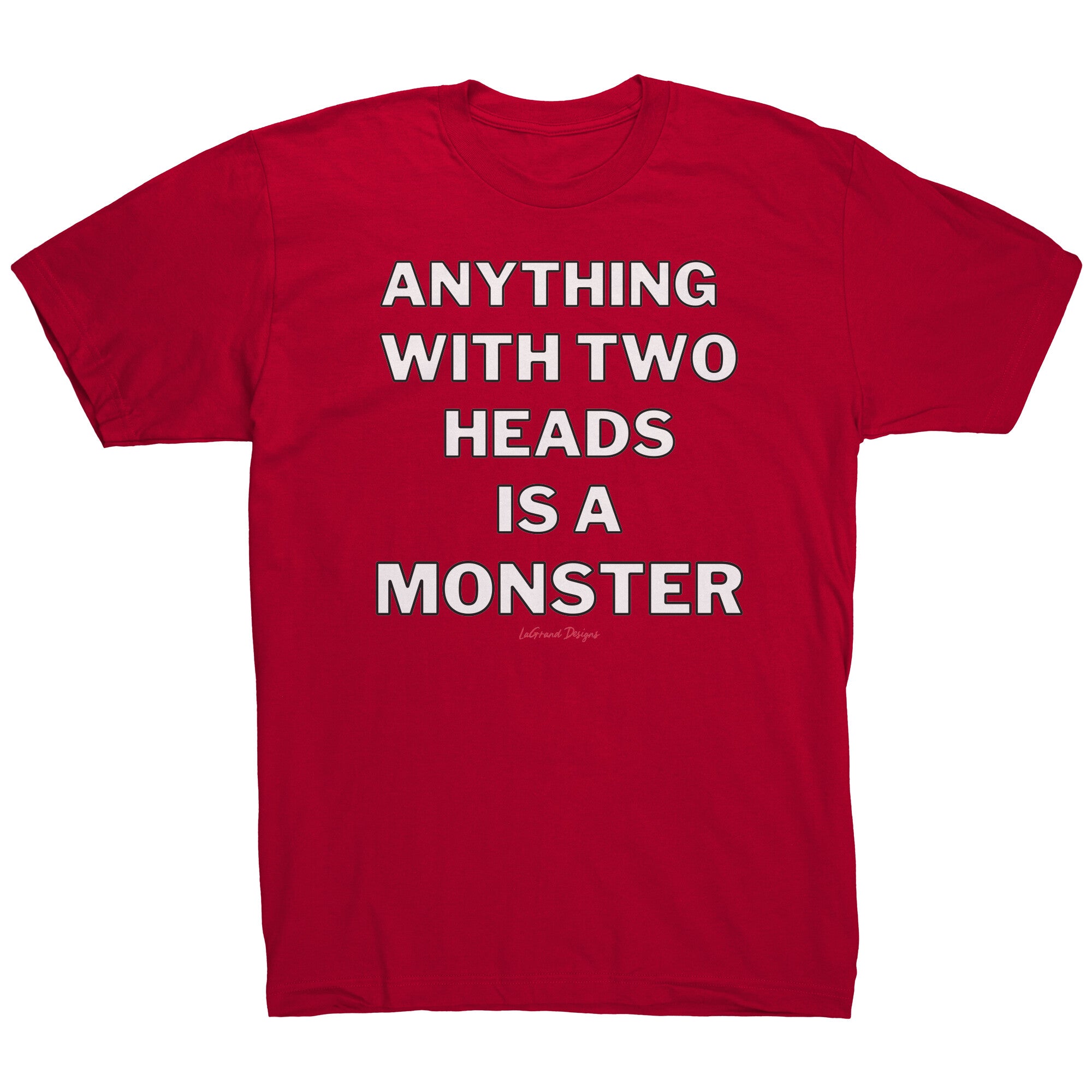 Two Heads Is A Monster T-Shirt