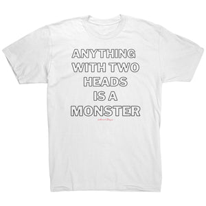 Two Heads Is A Monster T-Shirt