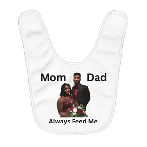 Mom & Dad Always Feed Me Fleece Baby Bib